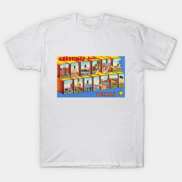 Greetings from Corpus Christi, Texas - Vintage Large Letter Postcard T-Shirt by Naves